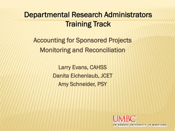 Accounting for Sponsored Projects Monitoring and Reconciliation Larry Evans, CAHSS