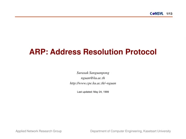 ARP: Address Resolution Protocol Surasak Sanguanpong nguan@ku.ac.th cpe.ku.ac.th/~nguan