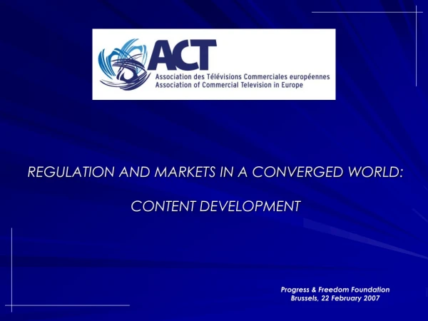 REGULATION AND MARKETS IN A CONVERGED WORLD: CONTENT DEVELOPMENT
