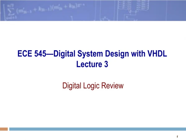 ECE 545—Digital System Design with VHDL Lecture 3