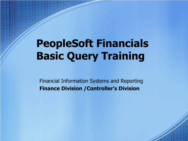 PeopleSoft Financials Basic Query Training