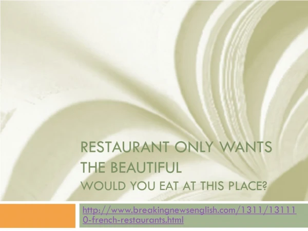 Restaurant Only wants the beautiful Would you eat at this place?