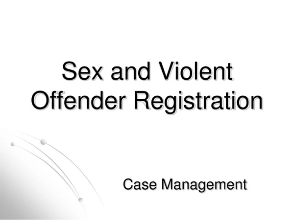Sex and Violent Offender Registration