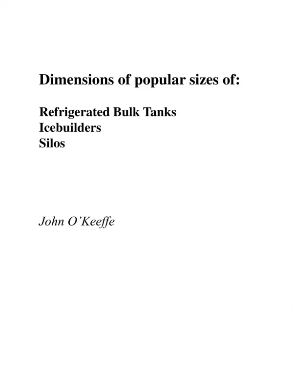 Dimensions of popular sizes of: Refrigerated Bulk Tanks Icebuilders Silos John O’Keeffe