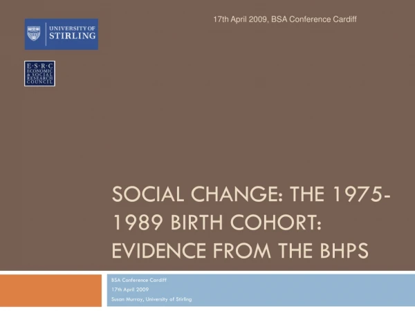 Social Change: The 1975-1989 birth cohort: Evidence from the BHPS