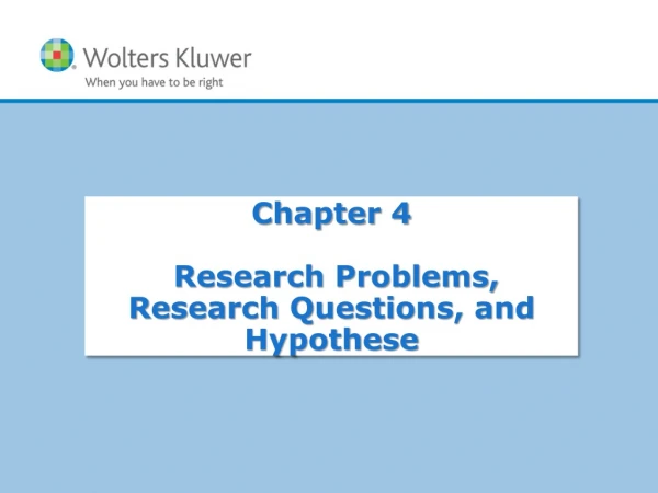 Chapter 4  Research Problems, Research Questions, and  Hypothese