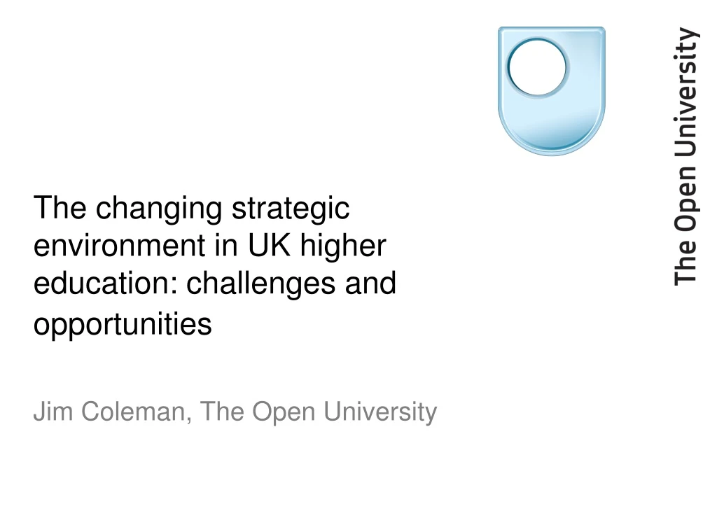 the changing strategic environment in uk higher education challenges and opportunities