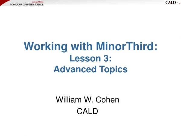 Working with MinorThird: Lesson 3:  Advanced Topics