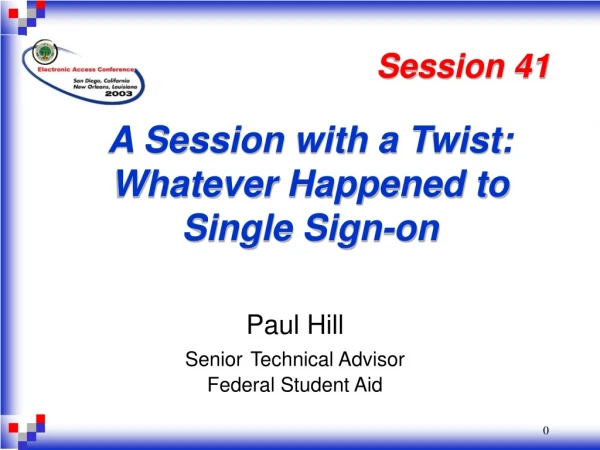 Paul Hill                 Senior Technical Advisor                  Federal Student Aid
