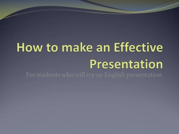 How to make an Effective Presentation
