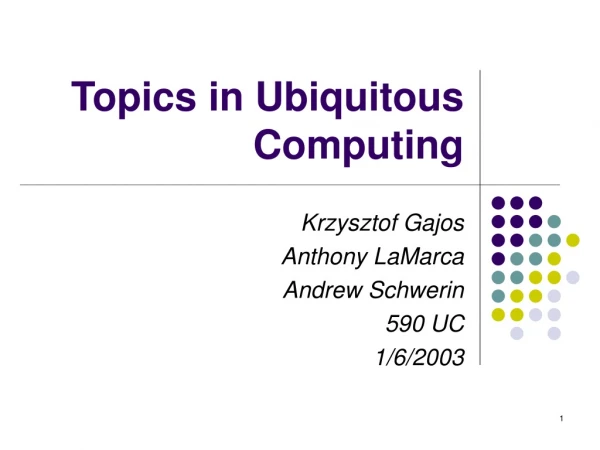 Topics in Ubiquitous Computing