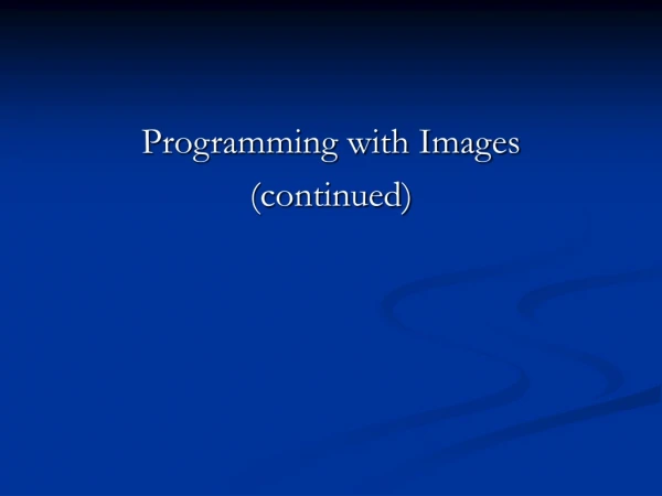 Programming with Images (continued)