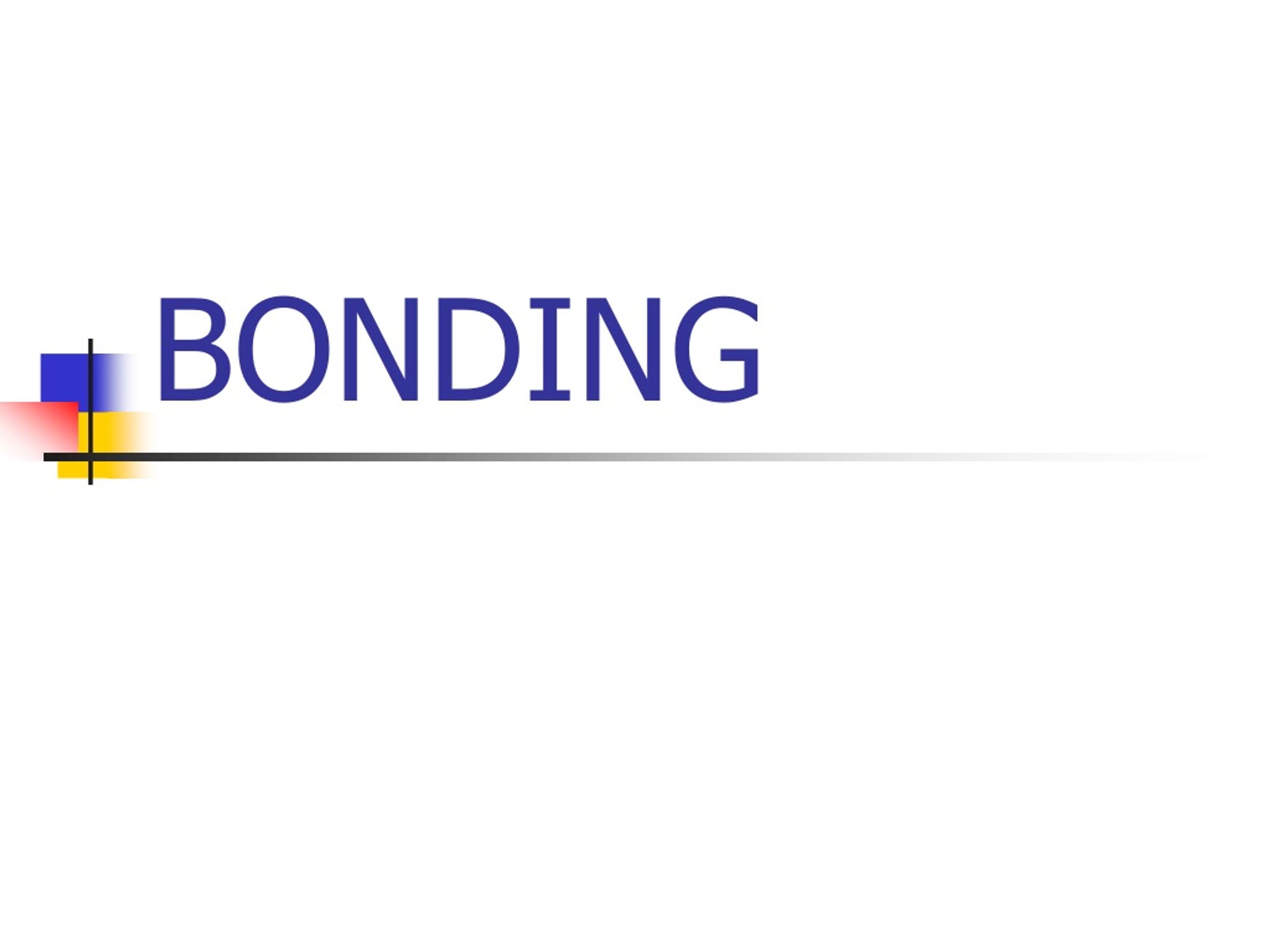 BONDING - slide 1
