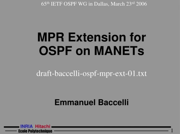 MPR Extension for  OSPF on MANETs draft-baccelli-ospf-mpr-ext-01.txt Emmanuel Baccelli