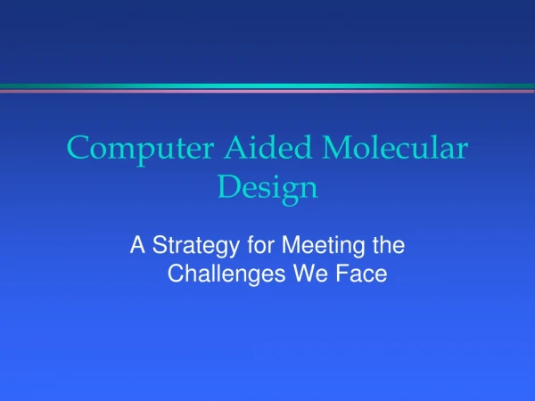 Computer Aided Molecular Design