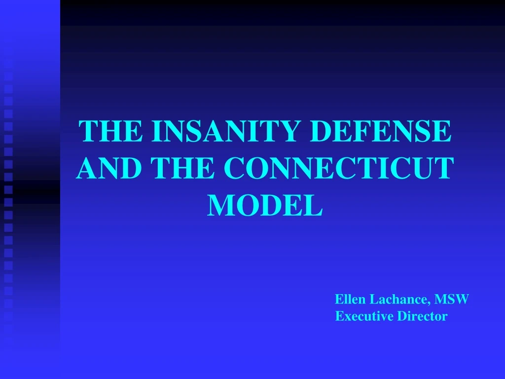the insanity defense and the connecticut model ellen lachance msw executive director