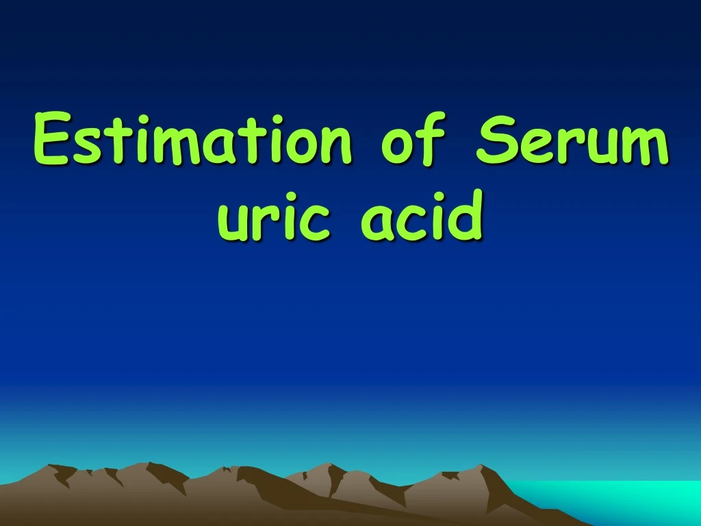 estimation of serum uric acid