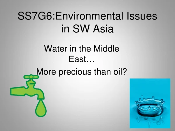 SS7G6:Environmental Issues in SW Asia