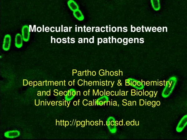 Molecular interactions between hosts and pathogens Partho Ghosh