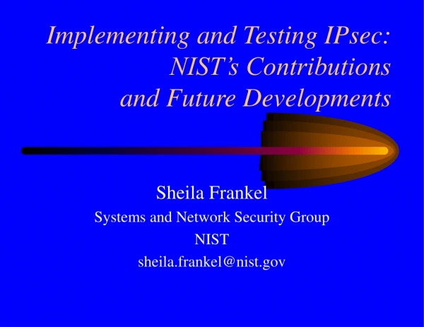 Implementing and Testing IPsec: NIST’s Contributions and Future Developments