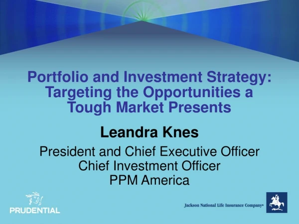 Portfolio and Investment Strategy:  Targeting the Opportunities a Tough Market Presents