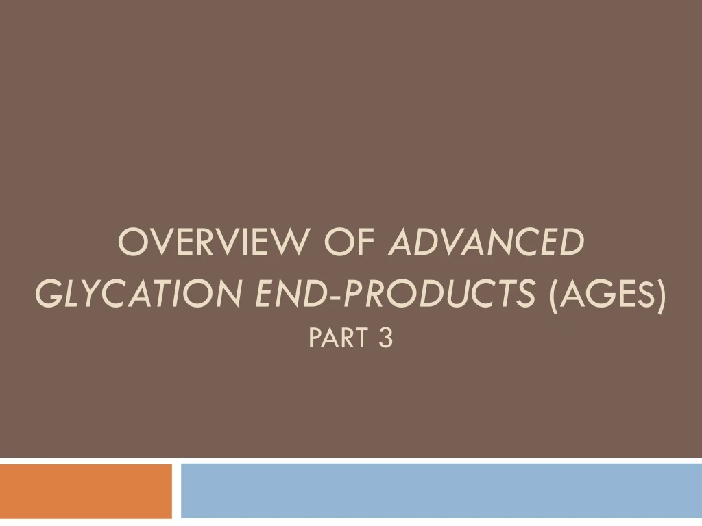 overview of advanced glycation end products age s part 3