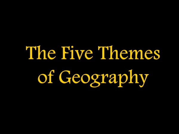 The Five Themes  of  Geography