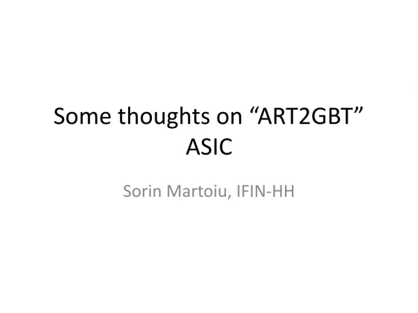 Some thoughts on “ART2GBT” ASIC