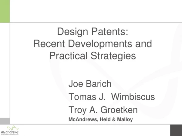 Design Patents:  Recent Developments and  Practical Strategies