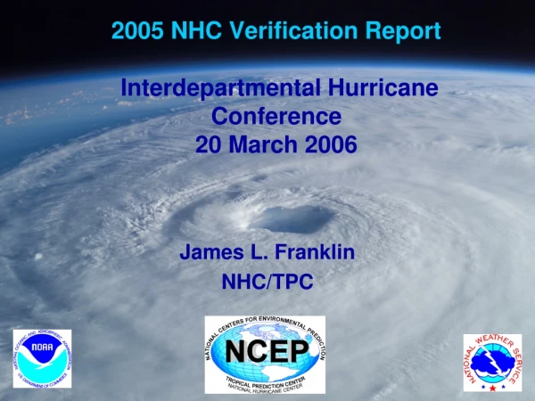 2005 NHC Verification Report Interdepartmental Hurricane Conference 20 March 2006