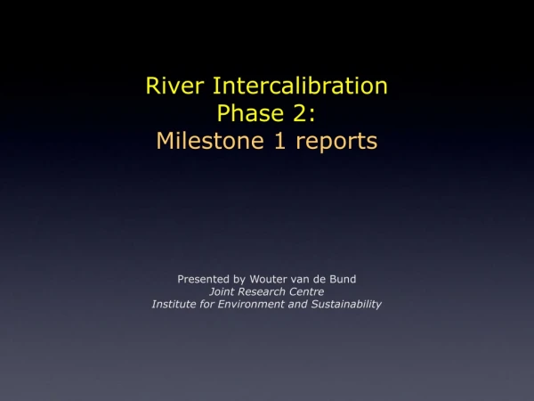 River Intercalibration Phase 2: Milestone 1 reports