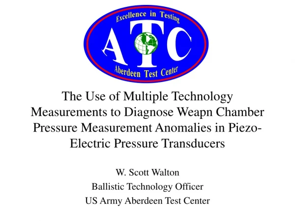 W. Scott Walton Ballistic Technology Officer US Army Aberdeen Test Center