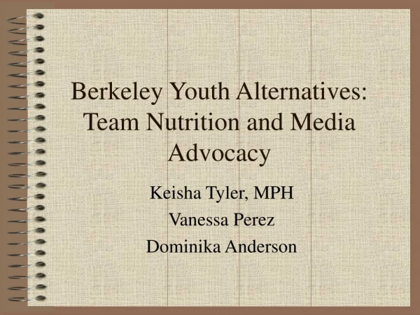 Berkeley Youth Alternatives:  Team Nutrition and Media Advocacy