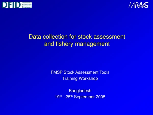 Data collection for stock assessment  and fishery management