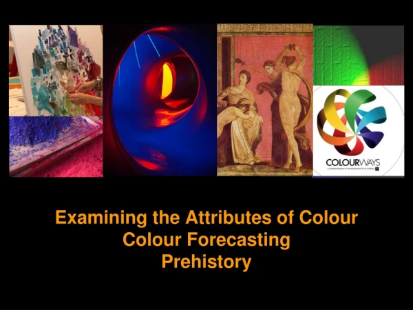 Examining the Attributes of Colour Colour Forecasting  Prehistory