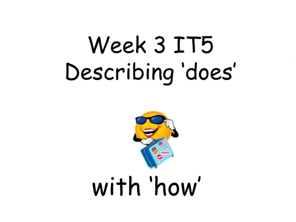 Week 3 IT5 Describing ‘does’