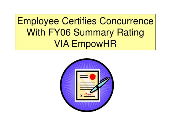 Employee Certifies Concurrence With FY06 Summary Rating VIA EmpowHR
