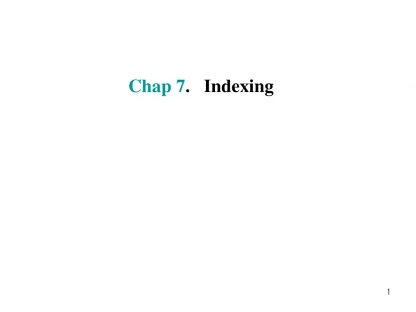 Chap 7 .   Indexing