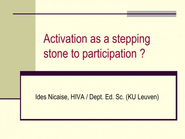 Activation as a stepping stone to participation ?