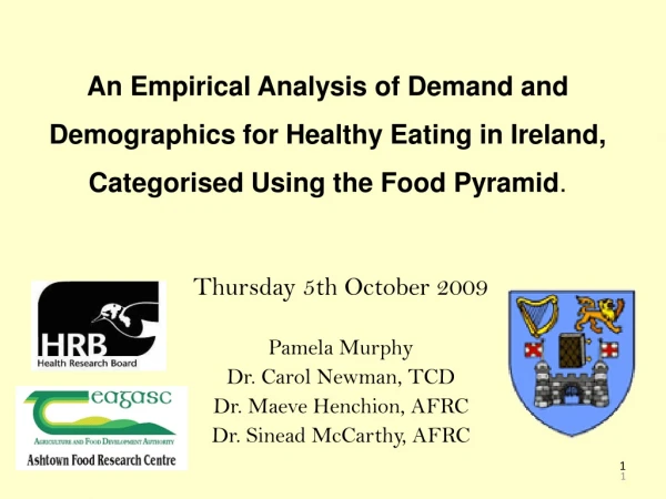 Thursday 5th October 2009 Pamela Murphy Dr. Carol Newman, TCD Dr. Maeve Henchion, AFRC