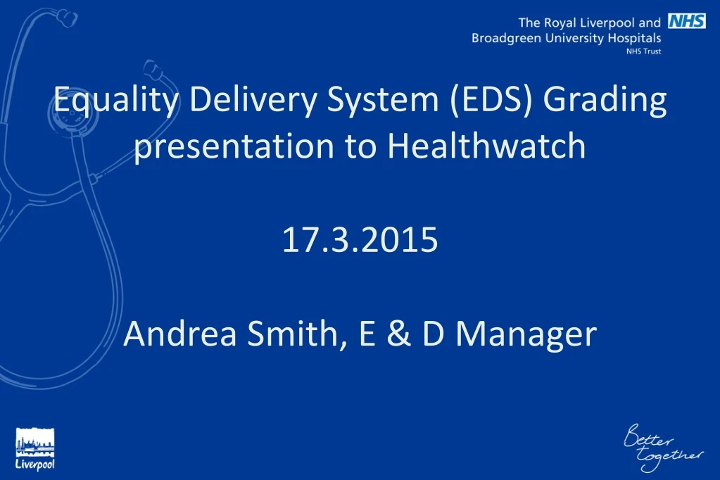 equality delivery system eds grading presentation to healthwatch 17 3 2015 andrea smith e d manager