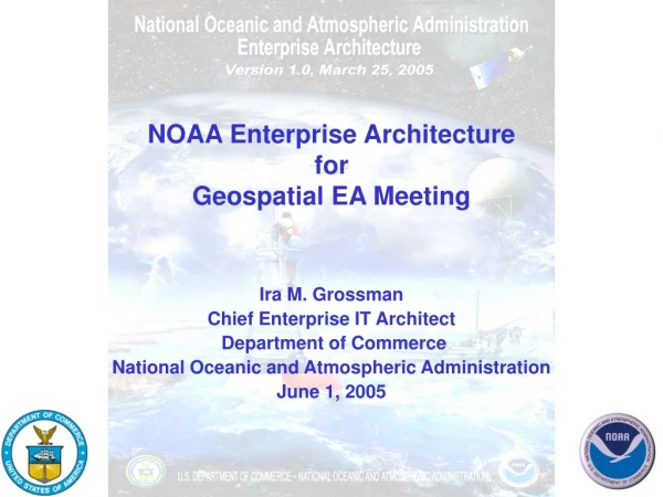 NOAA Enterprise Architecture  for Geospatial EA Meeting