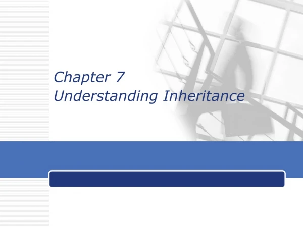 Chapter 7 Understanding Inheritance