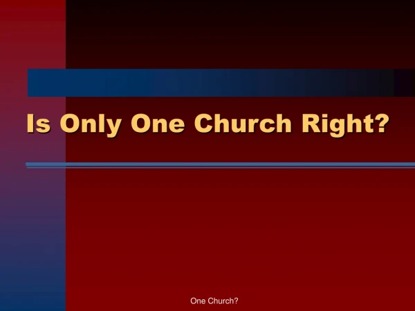 Is Only One Church Right?