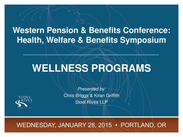 WELLNESS PROGRAMS Presented by: Chris Briggs &amp; Kiran Griffith Stoel Rives LLP