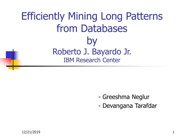Efficiently Mining Long Patterns from Databases by  Roberto J. Bayardo Jr. IBM Research Center