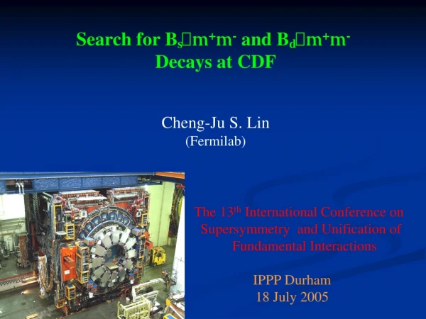 Search for B s  m + m -  and  B d  m + m - Decays at CDF Cheng-Ju S. Lin (Fermilab)