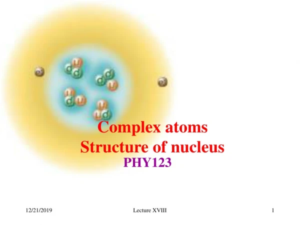 Complex atoms Structure of nucleus