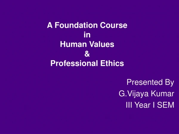A Foundation Course in Human Values &amp; Professional Ethics
