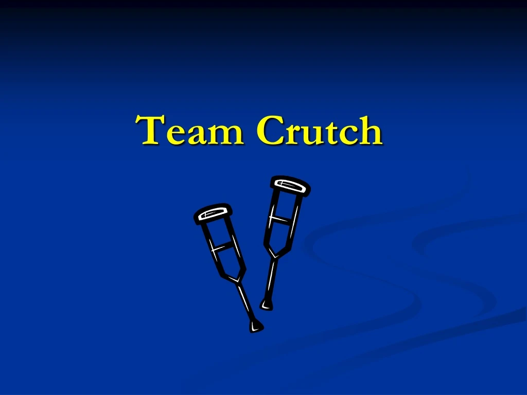 team crutch